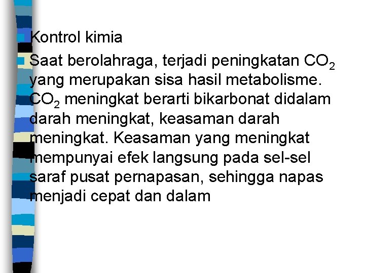 n Kontrol kimia n Saat berolahraga, terjadi peningkatan CO 2 yang merupakan sisa hasil