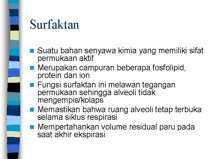 Surfaktan n n Suatu bahan senyawa kimia yang memiliki sifat permukaan aktif Merupakan campuran