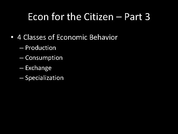 Econ for the Citizen – Part 3 • 4 Classes of Economic Behavior –