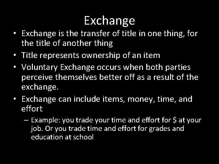 Exchange • Exchange is the transfer of title in one thing, for the title