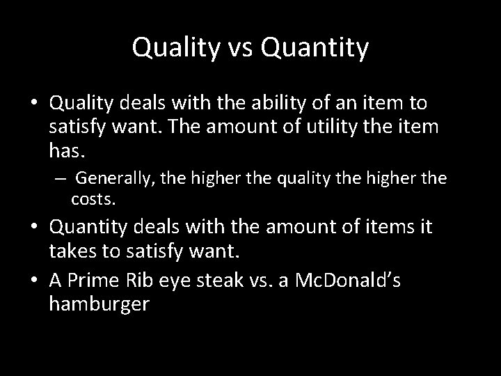 Quality vs Quantity • Quality deals with the ability of an item to satisfy