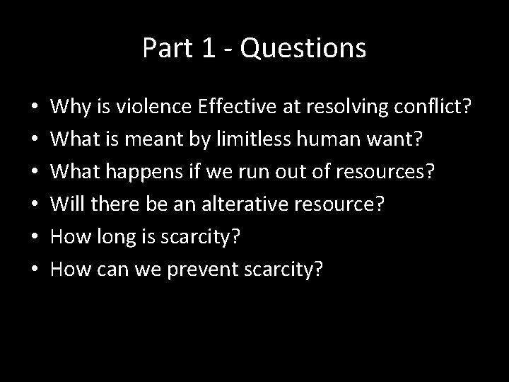 Part 1 - Questions • • • Why is violence Effective at resolving conflict?