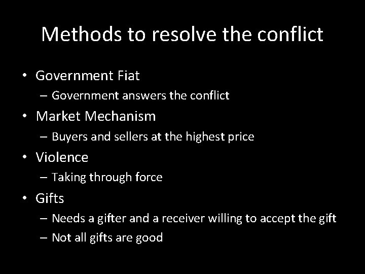 Methods to resolve the conflict • Government Fiat – Government answers the conflict •
