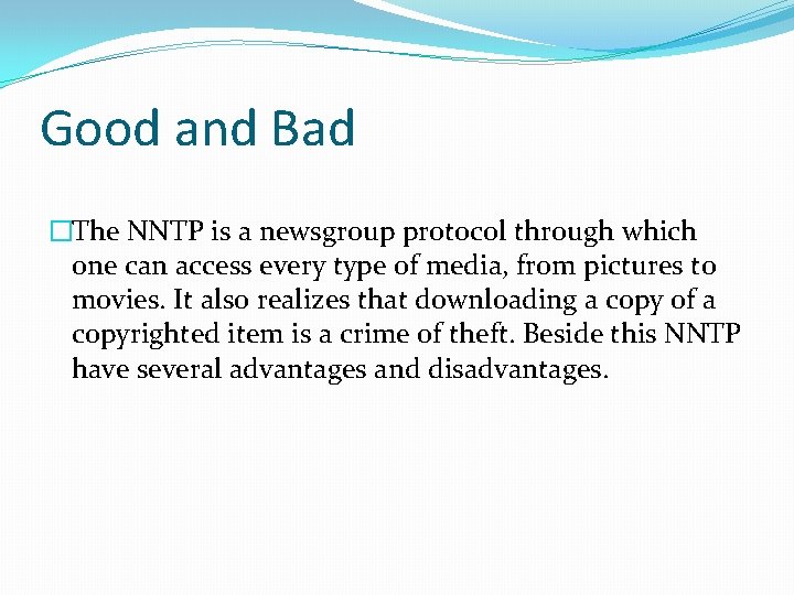 Good and Bad �The NNTP is a newsgroup protocol through which one can access