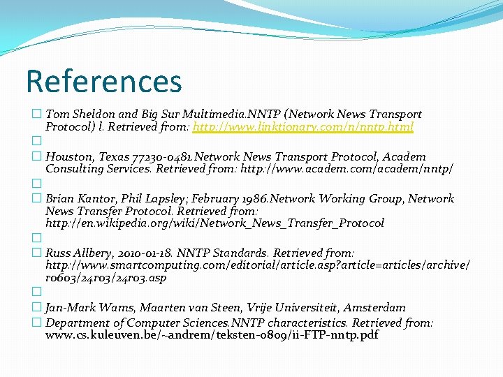 References � Tom Sheldon and Big Sur Multimedia. NNTP (Network News Transport Protocol) l.