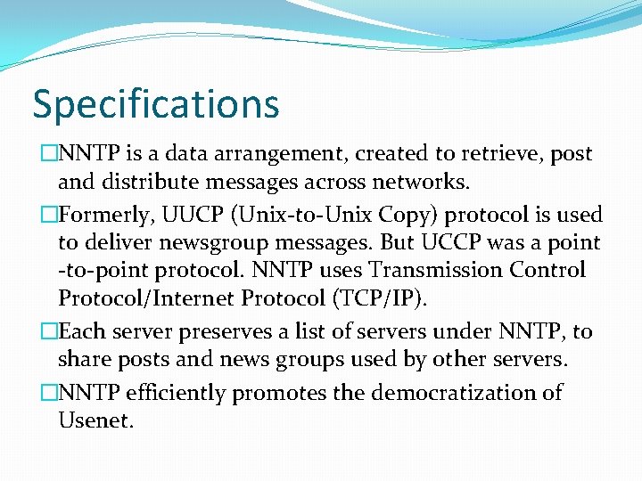 Specifications �NNTP is a data arrangement, created to retrieve, post and distribute messages across