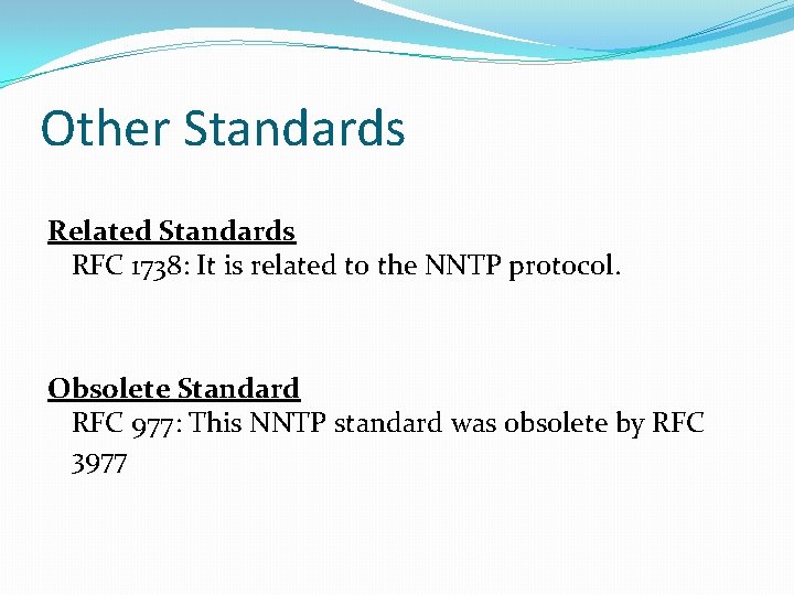 Other Standards Related Standards RFC 1738: It is related to the NNTP protocol. Obsolete