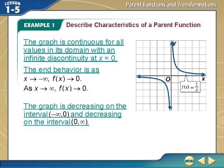Describe Characteristics of a Parent Function The graph is continuous for all values in