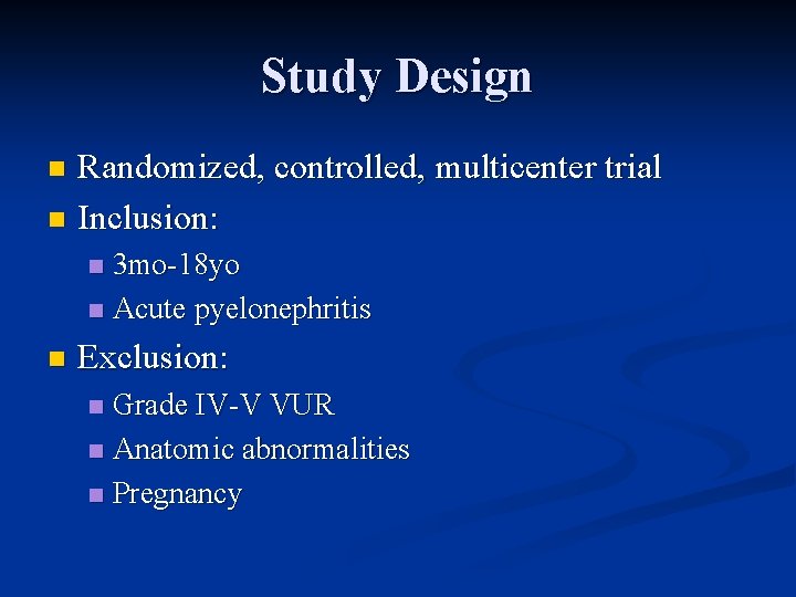 Study Design Randomized, controlled, multicenter trial n Inclusion: n 3 mo-18 yo n Acute