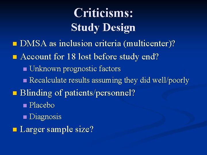 Criticisms: Study Design DMSA as inclusion criteria (multicenter)? n Account for 18 lost before