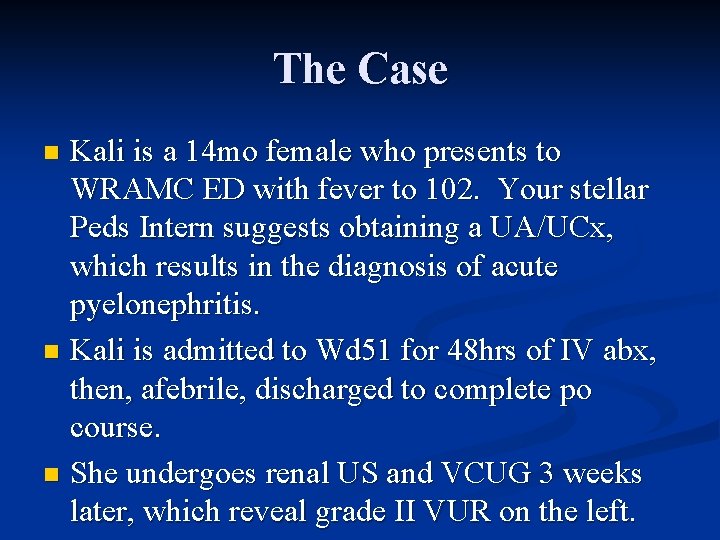 The Case Kali is a 14 mo female who presents to WRAMC ED with