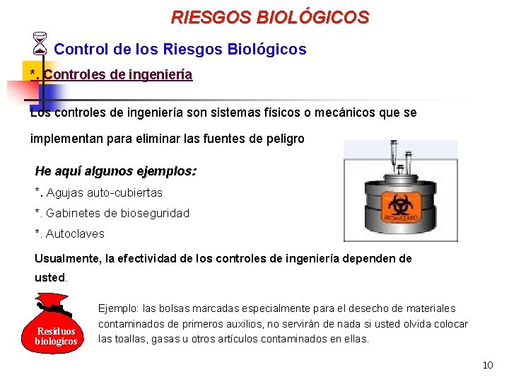 RIESGOS BIOLÓGICOS 6 Control de los Riesgos Biológicos *. Controles de ingeniería Los controles