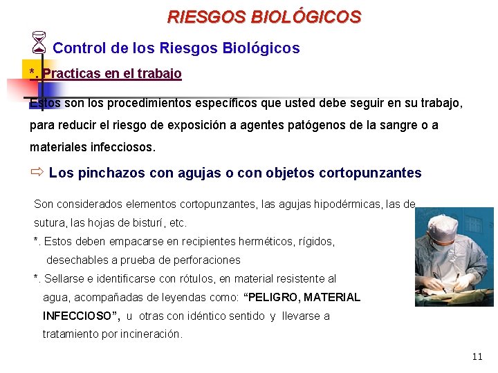 RIESGOS BIOLÓGICOS 6 Control de los Riesgos Biológicos *. Practicas en el trabajo Estos