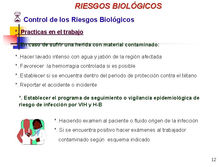 RIESGOS BIOLÓGICOS 6 Control de los Riesgos Biológicos *. Practicas en el trabajo *.