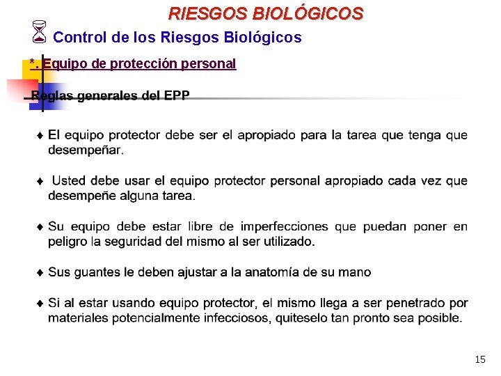 RIESGOS BIOLÓGICOS 6 Control de los Riesgos Biológicos *. Equipo de protección personal 15