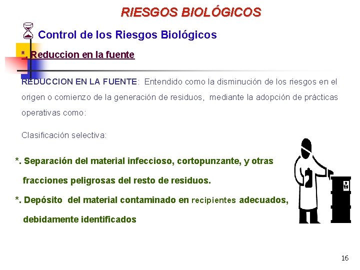 RIESGOS BIOLÓGICOS 6 Control de los Riesgos Biológicos *. Reduccion en la fuente REDUCCION