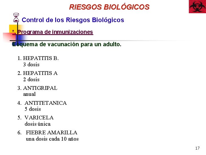 RIESGOS BIOLÓGICOS 6 Control de los Riesgos Biológicos *. Programa de inmunizaciones Esquema de