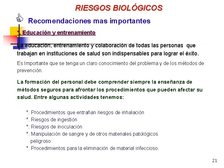 C RIESGOS BIOLÓGICOS Recomendaciones mas importantes *. Educación y entrenamiento La educación, entrenamiento y