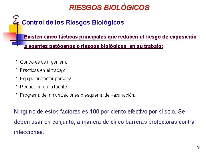 RIESGOS BIOLÓGICOS 6 Control de los Riesgos Biológicos Existen cinco tácticas principales que reducen
