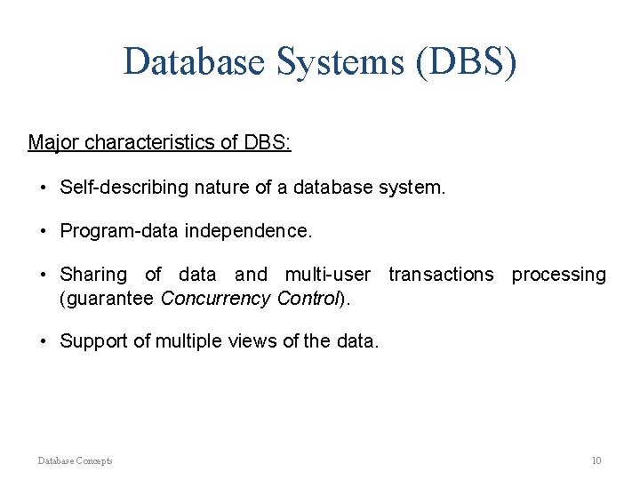 Database Systems (DBS) Major characteristics of DBS: • Self-describing nature of a database system.
