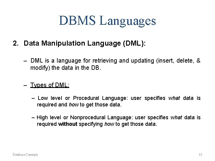 DBMS Languages 2. Data Manipulation Language (DML): – DML is a language for retrieving