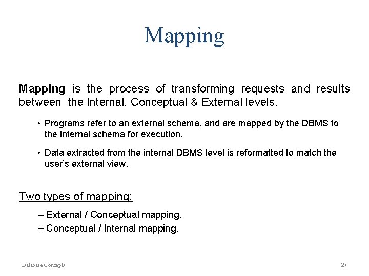 Mapping is the process of transforming requests and results between the Internal, Conceptual & Mapping is the process of transforming requests and results between the Internal, Conceptual &