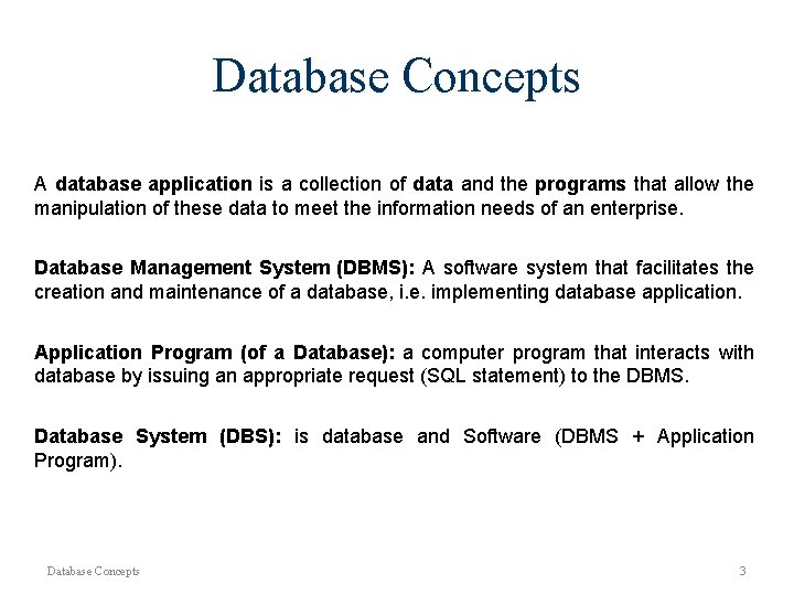 Database Concepts A database application is a collection of data and the programs that