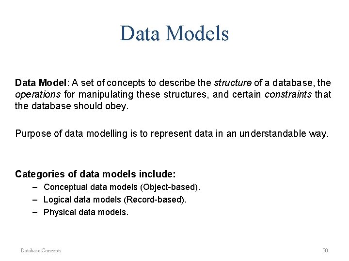 Data Models Data Model: A set of concepts to describe the structure of a