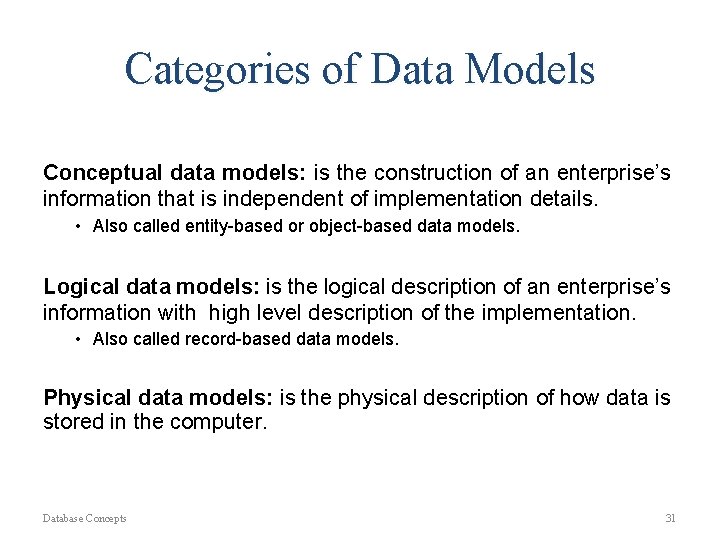 Categories of Data Models Conceptual data models: is the construction of an enterprise’s information Categories of Data Models Conceptual data models: is the construction of an enterprise’s information