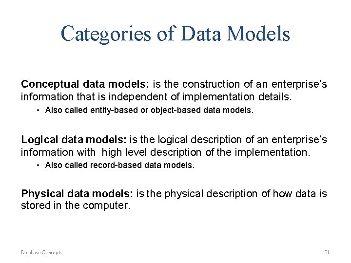 Categories of Data Models Conceptual data models: is the construction of an enterprise’s information