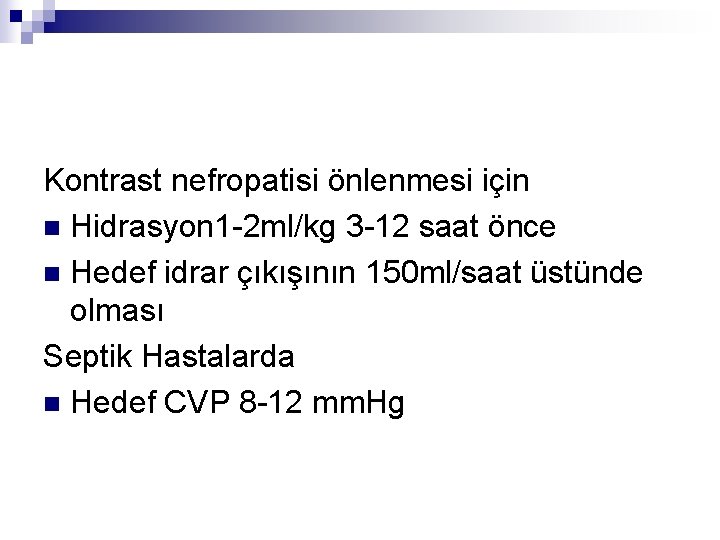 Kontrast nefropatisi önlenmesi için n Hidrasyon 1 -2 ml/kg 3 -12 saat önce n