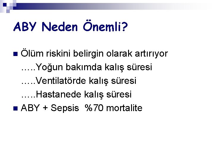 ABY Neden Önemli? Ölüm riskini belirgin olarak artırıyor …. . Yoğun bakımda kalış süresi