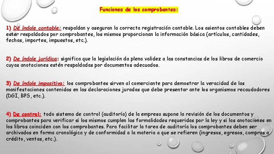 Funciones de los comprobantes: 1) De índole contable: respaldan y aseguran la correcta registración