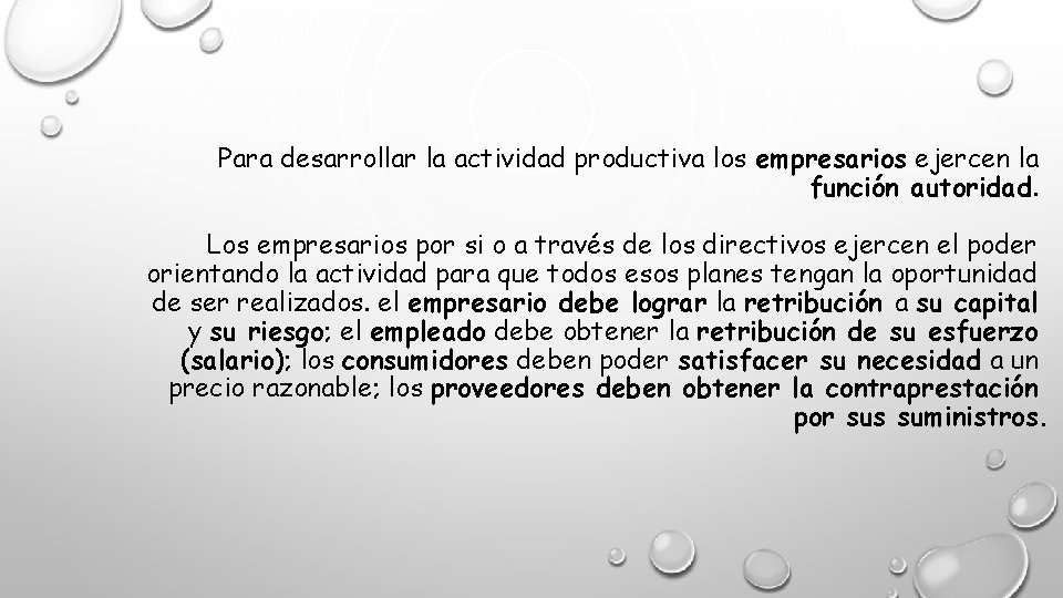 Para desarrollar la actividad productiva los empresarios ejercen la función autoridad. Los empresarios por