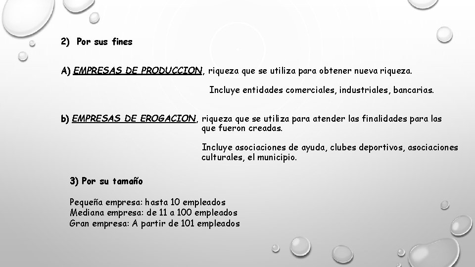 2) Por sus fines A) EMPRESAS DE PRODUCCION, riqueza que se utiliza para obtener