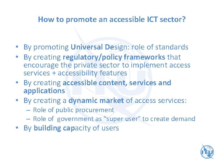 How to promote an accessible ICT sector? • By promoting Universal Design: role of