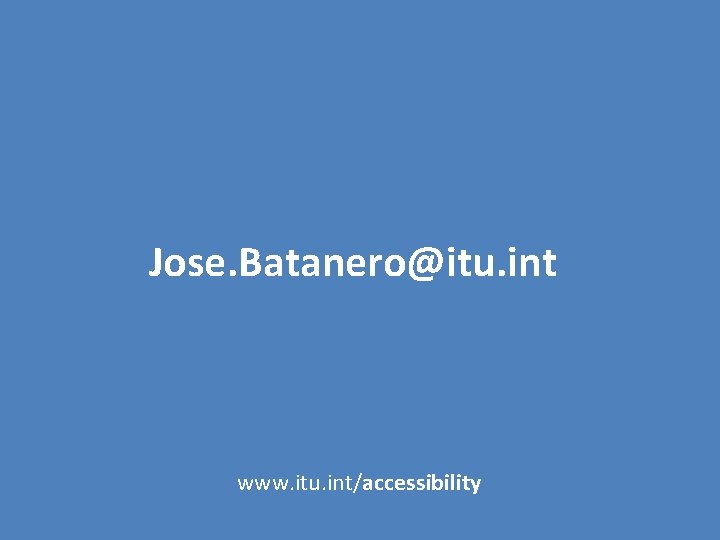 Jose. Batanero@itu. int www. itu. int/accessibility 