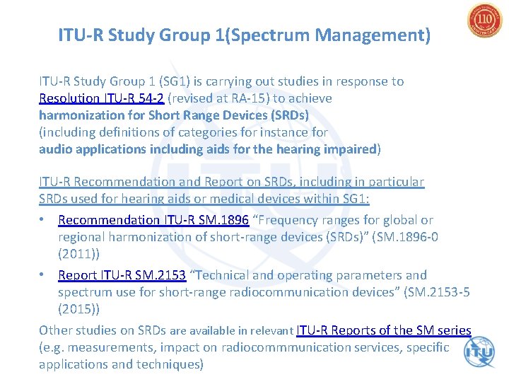 ITU-R Study Group 1(Spectrum Management) ITU-R Study Group 1 (SG 1) is carrying out