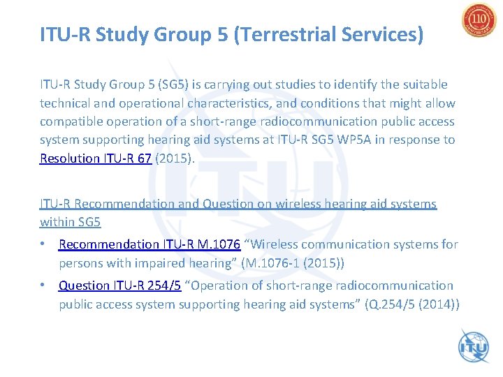 ITU-R Study Group 5 (Terrestrial Services) ITU-R Study Group 5 (SG 5) is carrying