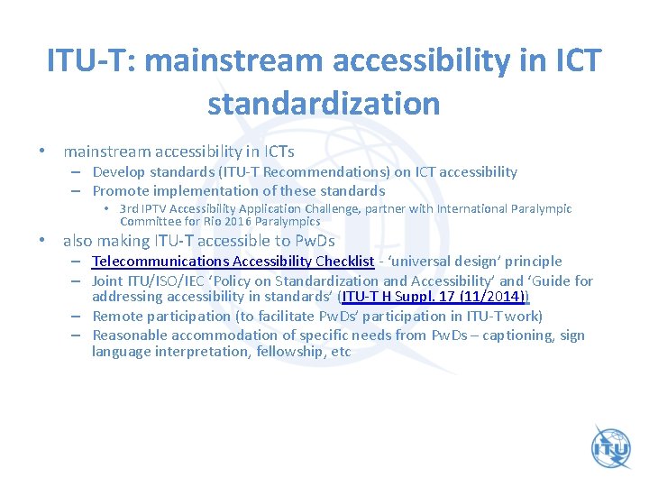ITU-T: mainstream accessibility in ICT standardization • mainstream accessibility in ICTs – Develop standards