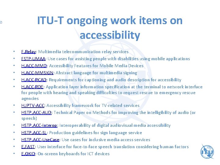 ITU-T ongoing work items on accessibility • • • • F. Relay: Multimedia telecommunication