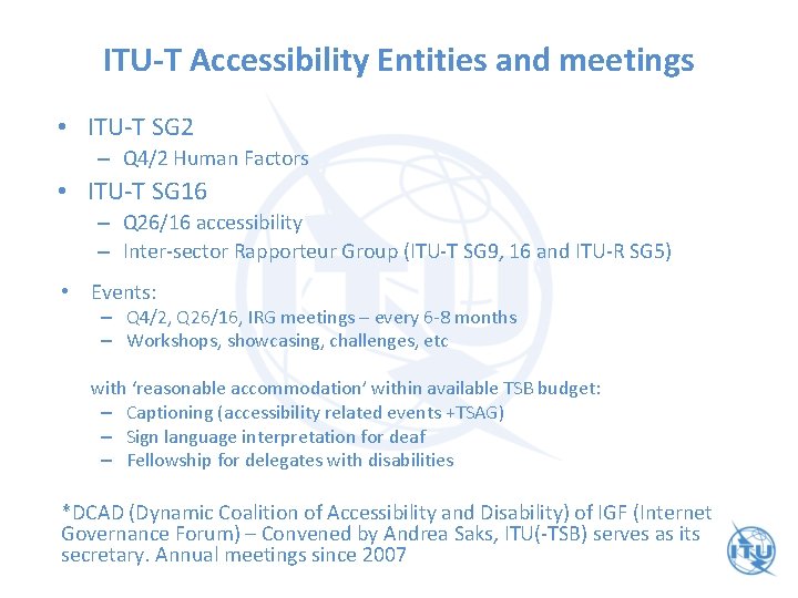 ITU-T Accessibility Entities and meetings • ITU-T SG 2 – Q 4/2 Human Factors