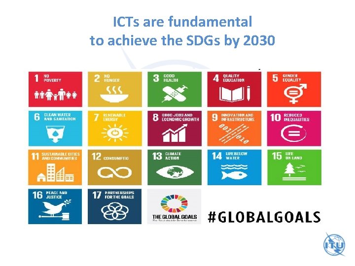 ICTs are fundamental to achieve the SDGs by 2030 