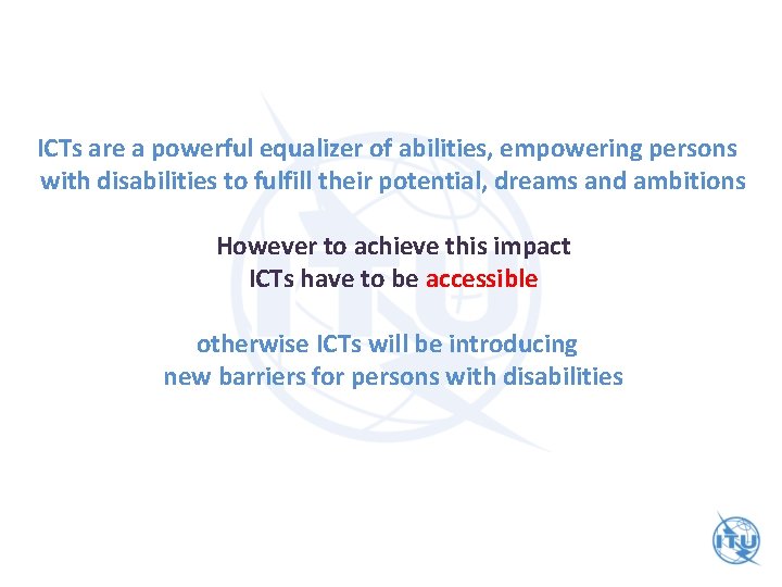 ICTs are a powerful equalizer of abilities, empowering persons with disabilities to fulfill their