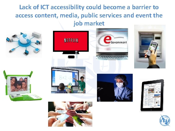 Lack of ICT accessibility could become a barrier to access content, media, public services