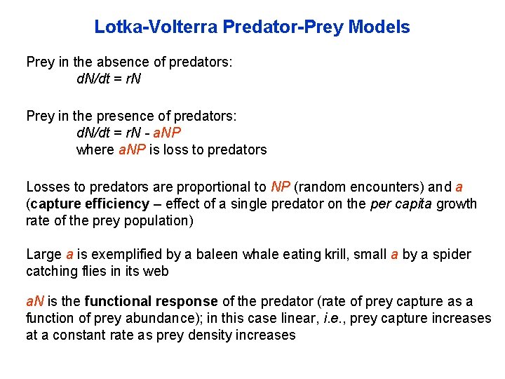 Lotka-Volterra Predator-Prey Models Prey in the absence of predators: d. N/dt = r. N