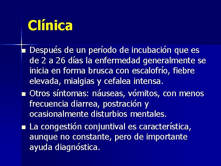 Clínica n n n Después de un período de incubación que es de 2