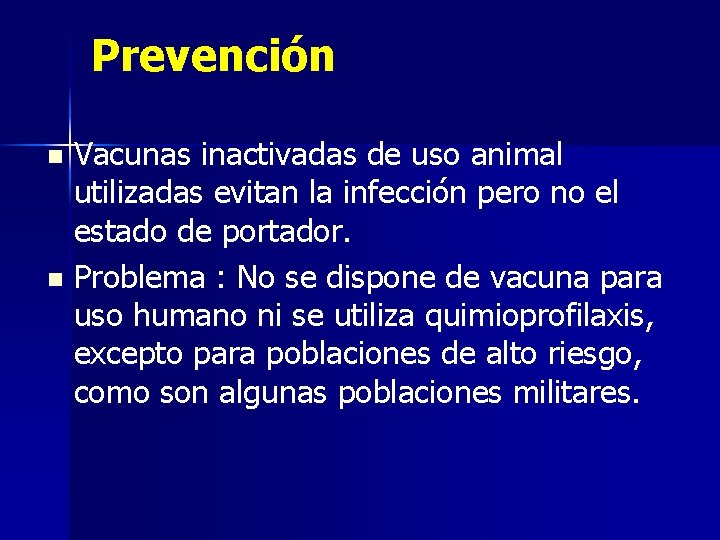 Prevención Vacunas inactivadas de uso animal utilizadas evitan la infección pero no el estado