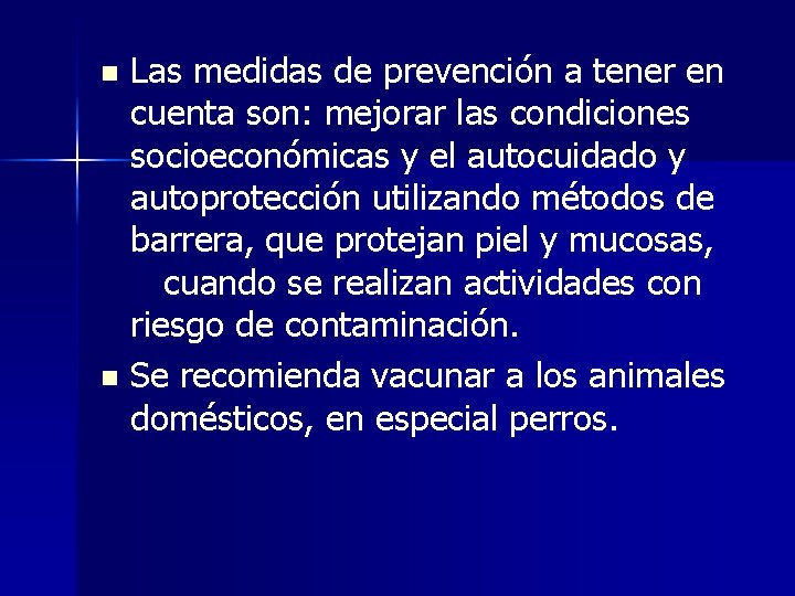 Las medidas de prevención a tener en cuenta son: mejorar las condiciones socioeconómicas y