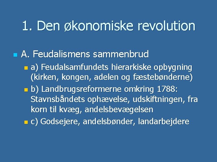 1. Den økonomiske revolution n A. Feudalismens sammenbrud a) Feudalsamfundets hierarkiske opbygning (kirken, kongen,